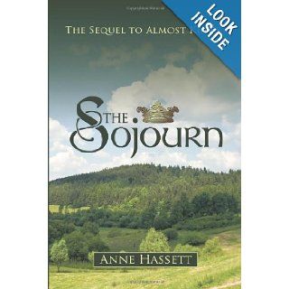 The Sojourn The Sequel to Almost Kings Anne Hassett 9781466997912 Books