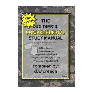 THE SOLDIER'S COMPREHENSIVE STUDY MANUAL 13th Edition (2009) Over 6000 questions, over 50 subject areas, Soldier Boards, Promotion Boards, Sergeant Morales Board, Sergeant Audie Murphy Board, and Professional Development. (almost 2 inches thick) d.w.