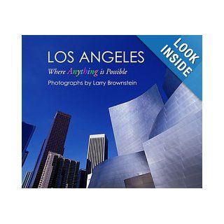 Los Angeles Where Anything Is Possible Larry Brownstein 9780974263304 Books