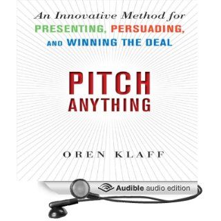 Pitch Anything An Innovative Method for Presenting, Persuading, and Winning the Deal (Audible Audio Edition) Oren Klaff Books
