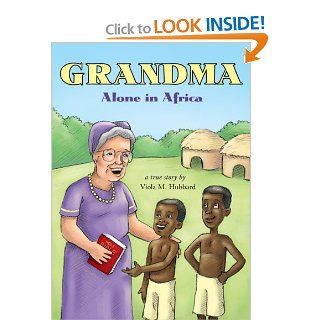 Grandma Alone in Africa Viola M. Hubbard 9781606969908 Books
