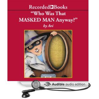 Who Was That Masked Man, Anyway? (Audible Audio Edition) Avi, Jeff Woodman Books