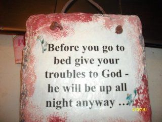 Wall Plaque " Before you go to bed give your troubles to GOD   He will be up all night anyway"  Decorative Plaques  