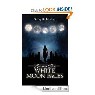 Among The White Moonfaces eBook Shirley Lim Kindle Store