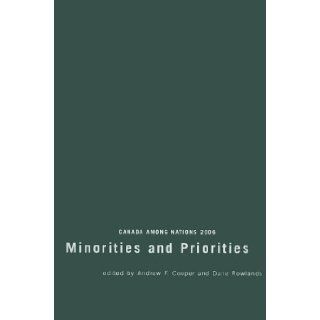 Canada Among Nations, 2006 Minorities and Priorities(Canada Among Nations) Andrew F. Cooper, Dane Rowlands 9780773531642 Books