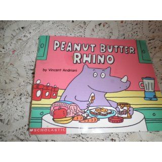 Peanut Butter Rhino Vincent Andriani 9780590292382 Books