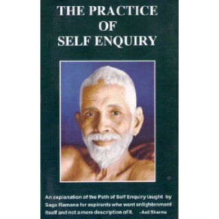The Practice Of Self Enquiry Anil Sharma 9780987513618 Books