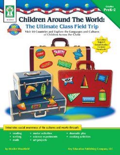 Children Around the World The Ultimate Class Field Trip, Grades PK   2 Visit 14 Countries and Explore the Languages and Cultures of Children Across the Globe (9781933052373) Marilee Whiting Woodfield Books