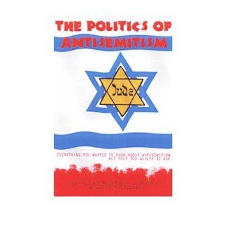The Politics of Anti semitism Everything You Wanted to Know About Anti semitism But Felt Too Guilty to Ask (Counterpunch) (Paperback)   Common By (author) Jeffrey St. Clair By (author) Alexander Cockburn 0884523482525 Books