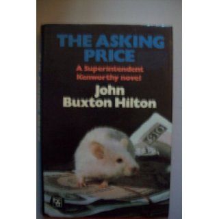 The asking price A Superintendent Kenworthy novel (The Crime club) John Buxton Hilton 9780002310383 Books