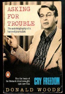 Asking For Trouble   The Autobiography Of A Banned Journalist Donald Woods 9780140093193 Books