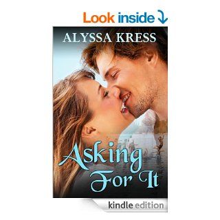 Asking For It   Kindle edition by Alyssa Kress. Romance Kindle eBooks @ .