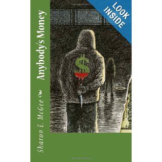 Anybody's Money (Volume 3) Sharon E. McGee 9781468093155 Books