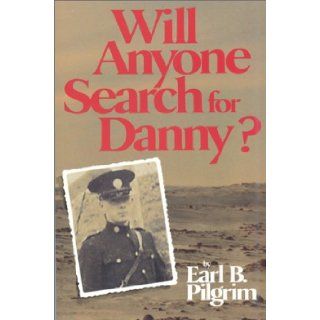 Will Anyone Search for Danny Earl B. Pilgrim 9781894463010 Books