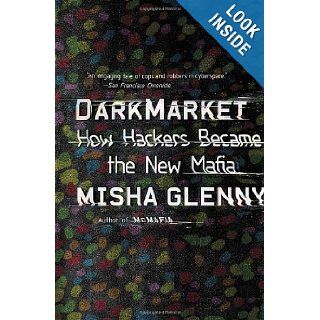 DarkMarket How Hackers Became the New Mafia (Vintage) Misha Glenny 9780307476449 Books