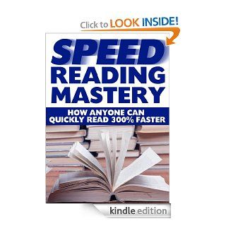 Speed Reading Mastery How Anyone Can Quickly Read 300% Faster eBook Imitari Books Kindle Store