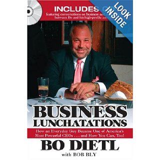 Business Lunchatations How an Everyday Guy Became One of America's Most Colorful CEOsandHow You Can, Too Bo Dietl, Bob Bly 9781596090538 Books