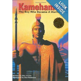 Kamehameha The Boy Who Became a Warrior King Ellie Crowe, Don Robinson 9780896105676 Books
