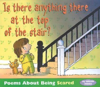 Poemotions Is There Anything There at the Top of the Stair?   Poems About Being Scared Brian Moses, Mike Gordon 9780750227988 Books