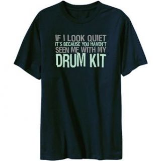 If I look quiet it's because you haven't seen me with my Drum Kit Men T Shirt Clothing