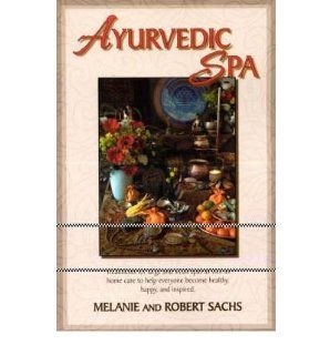 Ayurvedic Spa Treatments for Large and Small Spas as Well as Home Care to Help Everyone Become Healthy, Happy, and Inspired (Paperback)   Common By (author) Melanie Sachs By (author) Robert Sachs 0880842495864 Books