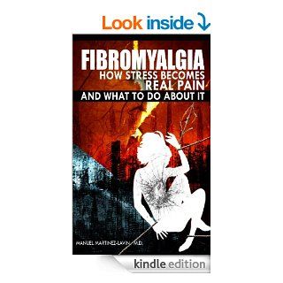 FIBROMYALGIA. How stress becomes real pain and what to do about it   Kindle edition by Manuel Martinez Lavin MD. Professional & Technical Kindle eBooks @ .