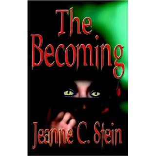 The Becoming Jeanne C. Stein 9780975965382 Books