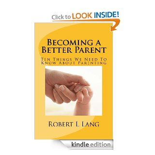 Becoming A Better Parent eBook Robert L.  Lang  Kindle Store