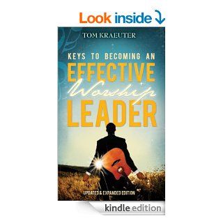 Keys to Becoming an Effective Worship Leader eBook Tom Kraeuter Kindle Store