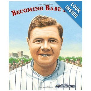 Becoming Babe Ruth Matt Tavares 9780763656461 Books