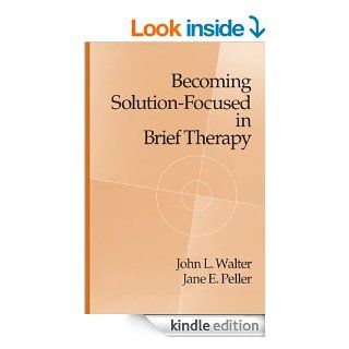 Becoming Solution Focused In Brief Therapy eBook John L. Walter, Jane E. Peller Kindle Store