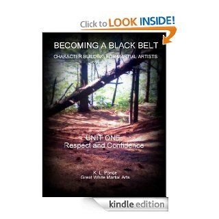 Becoming A Black Belt Unit One (Becoming A Black Belt Character Building For The Martial Artist) eBook K. L. Ponce, Great White Martial Arts Kindle Store
