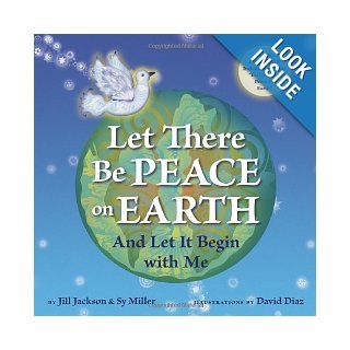 Let There Be Peace on Earth And Let It Begin with Me (Book & CD) Jill Jackson, Sy Miller, David Diaz 9781582462851 Books
