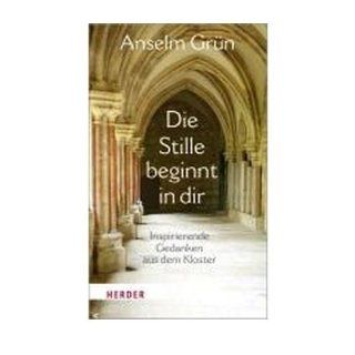 Die Stille beginnt in dir Inspirierende Gedanken aus dem Kloster (Hardback)(German)   Common Edited by Anselm Gr?n 0884623116016 Books