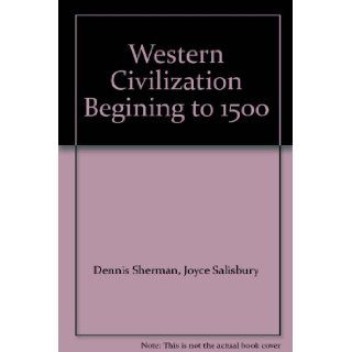 Western Civilization (Beginning to 1500, Volume A) Dennis Sherman, Joyce Salisbury 9780077491789 Books