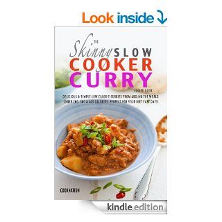 The Skinny Slow Cooker Curry Recipe Book Delicious & Simple Low Calorie Curries From Around The World Under 200, 300 & 400 Calories. Perfect For Your Diet Fast Days.   Kindle edition by CookNation. Cookbooks, Food & Wine Kindle eBooks @ .
