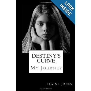 Destiny's Curve As a young girl endures scoliosis she discovers that her family is crumbling, her best friend casts her aside, and the darkness of depression becomes all too overwhelming Elaine Jones 9781456376888 Books