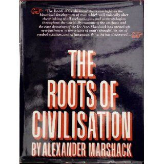 Roots of Civilization Cognitive Beginnings of Man's First Art Symbol and Notation Alexander Marshack 9780297994497 Books