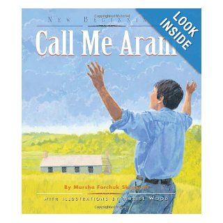 Call Me Aram (New Beginnings (Fitzhenry & Whiteside)) Marsha Forchuk Skrypuch, Muriel Wood 9781554550005 Books