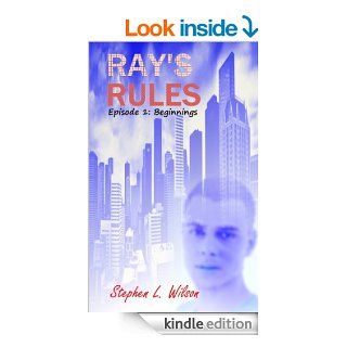 Ray's Rules Episode 1 Beginnings eBook Stephen L. Wilson Kindle Store