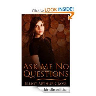 Ask Me No Questions eBook Elliot Arthur Cross Kindle Store