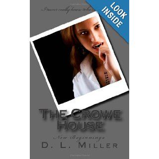 The Crowe House New Beginnings D L Miller 9781477515877 Books