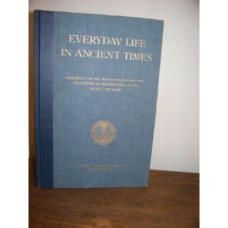 Everyday Life in Ancient Times (Highlights of the Beginnings of Western Civilization in Mesopotamia, Egypt, Greece, and Rome National Geographic Society (R Books