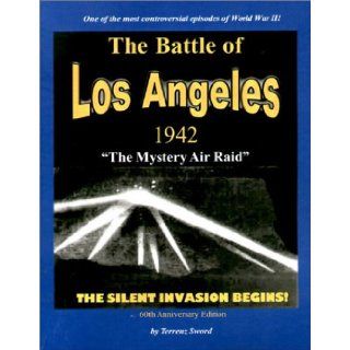 Battle of Los Angeles   1942 The Silent Invasion Begins Terrenz Sword 9781892062581 Books