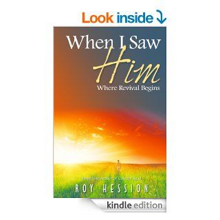 When I Saw Him Where Revival Begins   Kindle edition by Roy Hession. Religion & Spirituality Kindle eBooks @ .