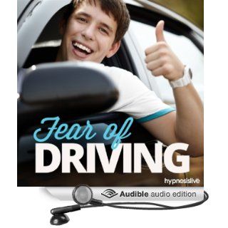 Fear of Driving Hypnosis Feel Confident Behind the Wheel, with Hypnosis (Audible Audio Edition) Hypnosis Live Books