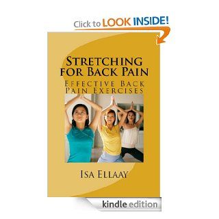 At Last Stretching for Back Pain Effective Back Pain Exercises   Limited Edition   Kindle edition by Isa Ellaay. Health, Fitness & Dieting Kindle eBooks @ .