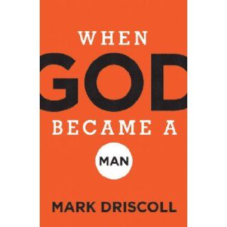When God Became a Man Mark Driscoll 0663575731283 Books