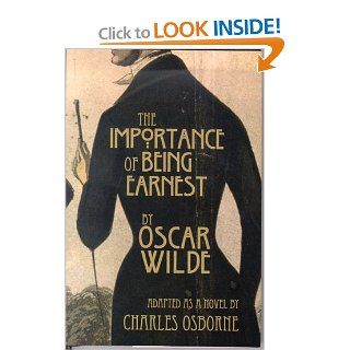 The Importance of Being Earnest A Trivial Novel for Serious People (9780312261771) Charles Osborne, Oscar Wilde, Barry Humphries Books