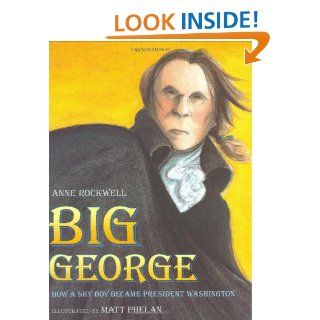 Big George How a Shy Boy Became President Washington Anne F. Rockwell 9780152165833 Books